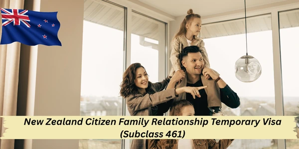 New Zealand Citizen Family Relationship Temporary Visa (Subclass 461)