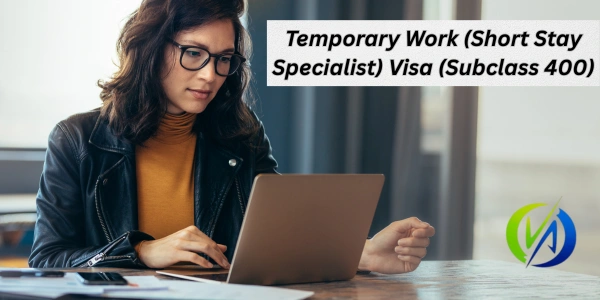 Temporary Work Short Stay Specialist Visa Subclass 400 Temporary-Work-Short-Stay-Specialist-Visa-Subclass-400